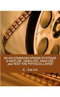 Wlan Communications Systems in Matlab. Simulate, Analyze, and Test the Physical Layer