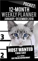 2018 Pocket Weekly Planner - Most Wanted Thai Cat: Daily Diary Monthly Yearly Calendar 5" x 8" Schedule Journal Organizer Notebook Appointment