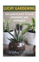 Lucky Gardening: Top Lucky Plants to Have Prosperity And Happiness!