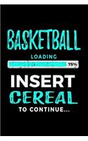 Basketball Loading 75% Insert Cereal To Continue