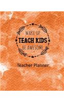 Wake Up Teach Kids Be Awesome Teacher Planner