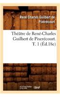 Théâtre de René-Charles Guilbert de Pixerécourt. T. 1 (Éd.18e)