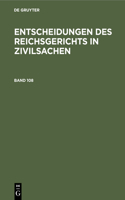 Entscheidungen Des Reichsgerichts in Zivilsachen. Band 108