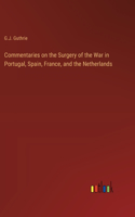 Commentaries on the Surgery of the War in Portugal, Spain, France, and the Netherlands