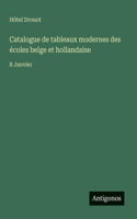 Catalogue de tableaux modernes des écoles belge et hollandaise