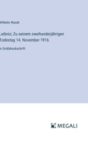 Leibniz; Zu seinem zweihunderjährigen Todestag 14. November 1916