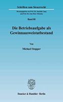 Die Betriebsaufgabe ALS Gewinnausweistatbestand