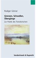 Grenzen, Schwellen, Ubergange: Zur Poetik Des Transitorischen: Zur Poetik Des Transitorischen