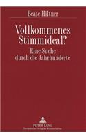 Vollkommenes Stimmideal? Eine Suche Durch Die Jahrhunderte