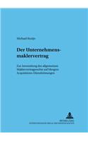 Der Unternehmensmaklervertrag: Zur Anwendung Des Allgemeinen Maklervertragsrechts Auf Mergers & Acquisitions-Dienstleistungen