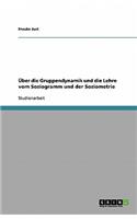 Über die Gruppendynamik und die Lehre vom Soziogramm und der Soziometrie