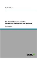 Die Verwendung von sozialen Netzwerken - Datenschutz und Werbung