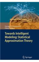 Towards Intelligent Modeling: Statistical Approximation Theory: (14 Intelligent Systems Reference Library)