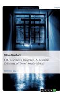 J.M. Coetzee's Disgrace. A Realistic Criticism of 'New' South-Africa?