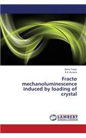 Fracto Mechanoluminescence Induced by Loading of Crystal