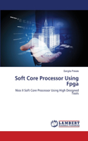 Soft Core Processor Using Fpga