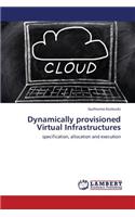 Dynamically Provisioned Virtual Infrastructures