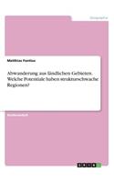 Abwanderung aus ländlichen Gebieten. Welche Potentiale haben strukturschwache Regionen?