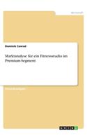 Marktanalyse für ein Fitnessstudio im Premium-Segment