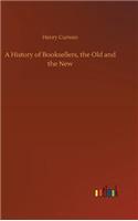 A History of Booksellers, the Old and the New