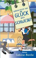 Warum riecht das Glück nach Schwein ?: (German)