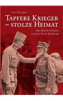Tapfere Krieger - stolze Heimat: Der Bezirk Kufstein und der Erste Weltkrieg