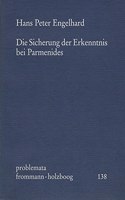 Die Sicherung Der Erkenntnis Bei Parmenides