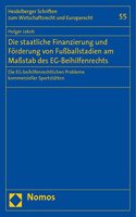 Die Staatliche Finanzierung Und Forderung Von Fussballstadien Am Massstab Des Eg-Beihilfenrechts: Die Eg-Beihilfenrechtlichen Probleme Kommerzieller Sportstatten(Heidelberger Schriften Zum Wirtschaftsrecht Und Europarecht)