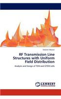RF Transmission Line Structures with Uniform Field Distribution