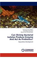 Can Shrimp Bacterial Isolates Produce Enzyme And Act As Probiotics?