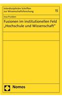 Fusionen Im Institutionellen Feld 'Hochschule Und Wissenschaft'