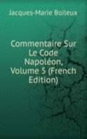 Commentaire Sur Le Code Napoleon, Volume 5 (French Edition)