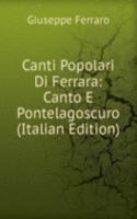 Canti Popolari Di Ferrara: Canto E Pontelagoscuro (Italian Edition)