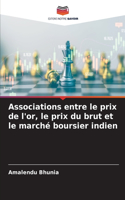 Associations entre le prix de l'or, le prix du brut et le marché boursier indien