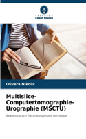 Multislice-Computertomographie-Urographie (MSCTU)