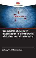 Un modèle d'exécutif divisé pour la démocratie africaine se fait attendre