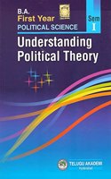 B.A. First Year POLITICAL SCIENCE Understanding Political Theory Sem I [English Medium] [Telugu Akademi]