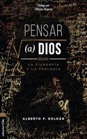 Pensar a Dios Desde La Teología Y La Filosofía