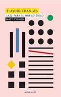 PLAYING CHANGES: JAZZ PARA EL NUEVO SIGLO