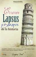 Errores, lapsus y gazapos de la historia / Historical Frauds, Deceits and Cons