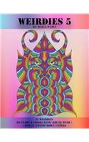 Weirdies 5: A Weirdie a Day ! A Coloring experience for all !(5 Weirdies)