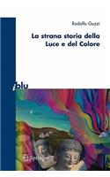 La Strana Storia Della Luce E del Colore