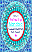 Refreshing Mandala - Colouring Book for Adults Book 3