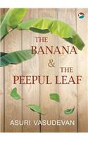 The Banana & the Peepul Leaf