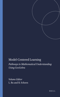 Model-Centered Learning: Pathways to Mathematical Understanding Using GeoGebra(6 Modeling and Simulation for Learning and Instruction)