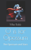 O is for Opossum