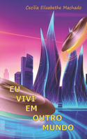 Eu Vivi Em Outro Mundo