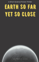 Earth So Far Yet So Close