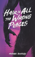 Hair in All the Wrong Places: (1 Hair in All the Wrong Places)