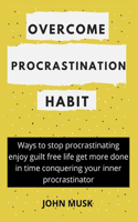 OVERCOME PROCRASTINATION HABIT